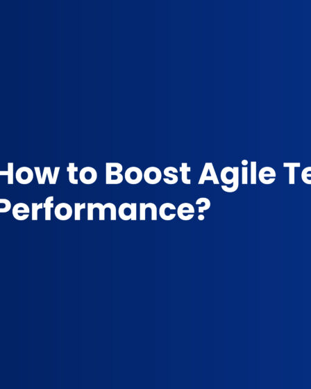 How to Boost Agile Team Performance