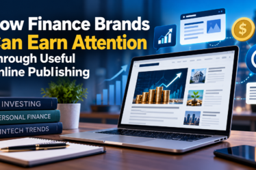 How Finance Brands Can Earn Attention Through Useful Online Publishing